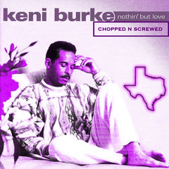 Keni Burke - Its Alright (Chopped n Screwed)