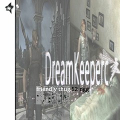 friendly thug 52 ngg dreamkeepers * daycore