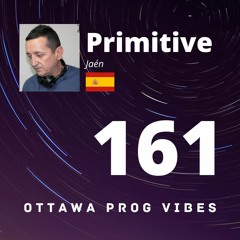 Ottawa Prog Vibes 161 - Primitive (Jaén, Spain)