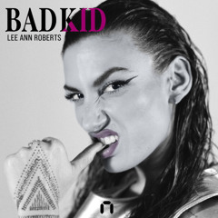Lee Ann Roberts - BAD KID (Original Mix)
