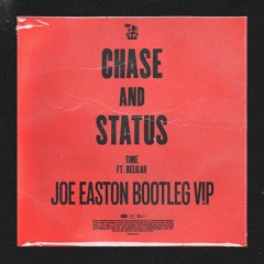 Chase & Status - Time Ft. Delilah (Joe Easton Bootleg VIP)