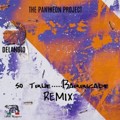 So True ..Barricade REMIX-THE PANTHEON PROJECT/Delangio