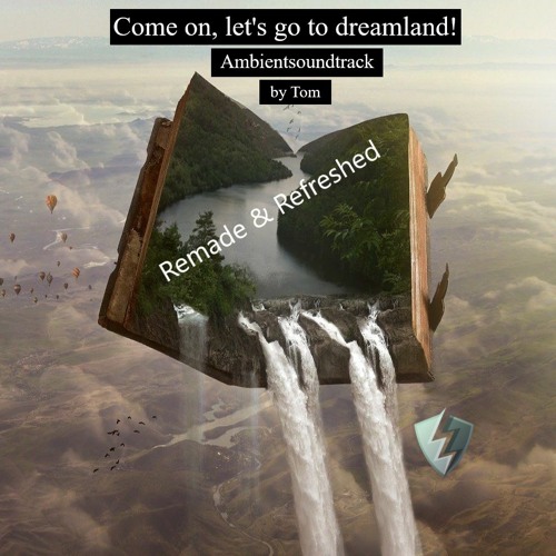 Come On Let`s Go To Dreamland! -Remade & Refreshed