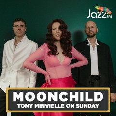 Tony Minvielle on Jazz FM : Sun 17 Dec 2023 w/ guests Moonchild