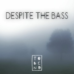 Despite the Bass