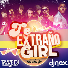 Trave Dj & Dj Nev - Te Extraño Girl (Mashup)