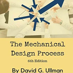 READ EBOOK EPUB KINDLE PDF The Mechanical Design Process by  David G. Ullman 📂