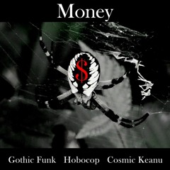 Money (Hobocop, Cosmic Keanu, Gothic Funk) VIDEO AVAILABLE