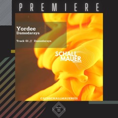 PREMIERE: Yordee - Damodaraya (Original mix) [Schallmauer Records]