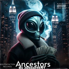 "Ancestors" by 3Dbeat$ENT
