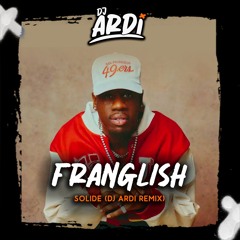 Franglish - Solide (DJ ARDI Remix)