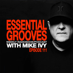 ESSENTIAL GROOVES WITH MIKE IVY EPISODE 111