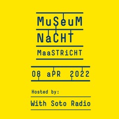 Museumnacht Maastricht 2022 - With Soto Radio