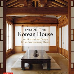 PDF✔read❤online Inside The Korean House: Architecture and Design in the Contemporary Hanok