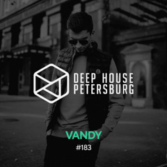 VANDY - Deep House Petersburg #183 [March 2025]