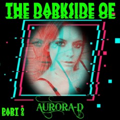 The DarkSide Of Aurora - D Part 2