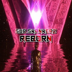 SUB SKANKERZ - REBORN (CLIP)