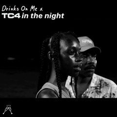 Drinks On Me & TC4 - In The Night