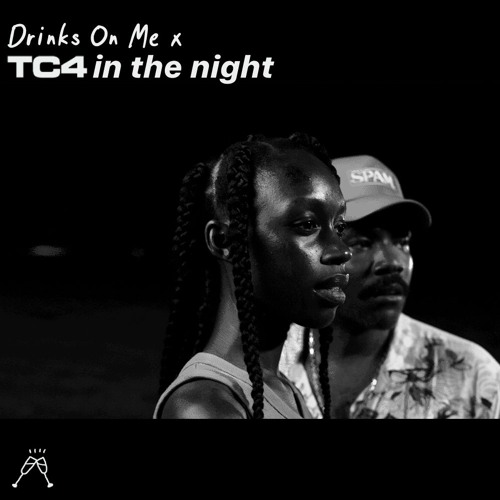 Drinks On Me & TC4 - In The Night