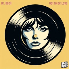 Dr Bazil - Got to be Love (Radio Edit)