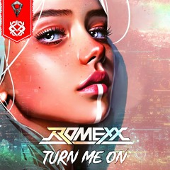 Romexx - Turn Me On