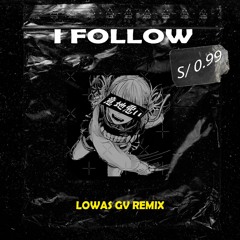 I Follow - Lowas Gv remix