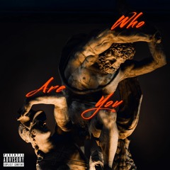 Who Are You (Ft. Liger Xanz & D’Allegra)