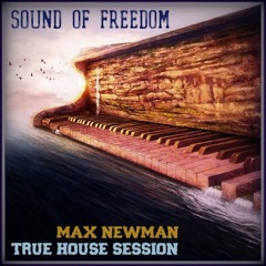 DJ MAX NEWMAN - SOUND OF FREEDOM (True House Session)