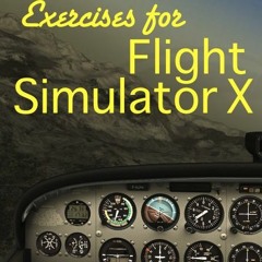 download EBOOK ✓ Exercises For Flight Simulator X by  Tarik Merryface [KINDLE PDF EBO