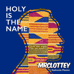 HOLY Is The Name - MrClottey