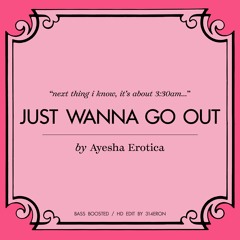 Ayesha Erotica - Just Wanna Go Out [HD, Bass Boosted]