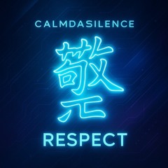 Calm Da Silence  - Respect