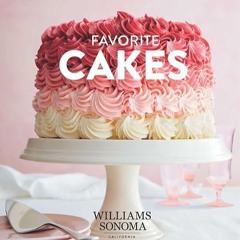 Epub✔ Favorite Cakes: Showstopping Recipes for Every Occasion
