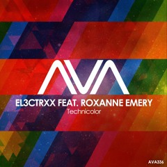 AVA336 - EL3CTRXX Feat. Roxanne Emery - Technicolor *Out Now*
