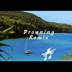 Drowning(Remix)