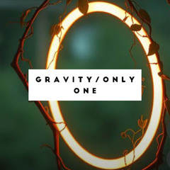 Gravity/Only One