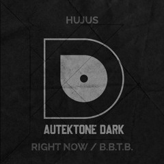 ATKD119 - HUJUS "Right Now" (Preview)(Autektone Dark)(Out Now)