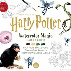 [ACCESS] PDF 📘 Harry Potter: Watercolor Magic: Flora & Fauna by  Tugce Audoire PDF E