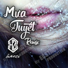 MƯA TUYẾT x MỘT ĐÊM SAY -  Remix by HAOZI - ECSTACY MUSIC PRODUCTION