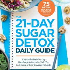 [PDF⚡READ❤ONLINE]  The 21-Day Sugar Detox Daily Guide: A Simplified, Day-by-Day Handbook &