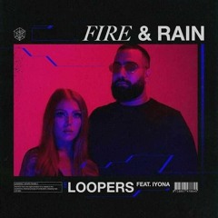 Loopers ft. IYONA - Fire & Rain [DAN Remix]