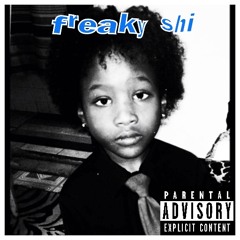 freaky shit