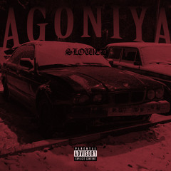 AGONIYA (slowed)