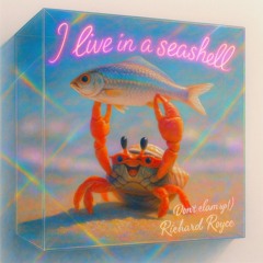 I live in a seashell