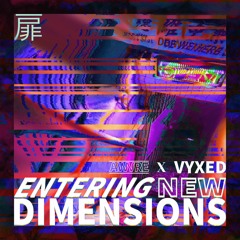 AWVRE X VYXED - entering new dimensions