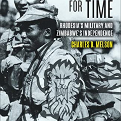 READ KINDLE 🗃️ Fighting for Time: Rhodesia's Military and Zimbabwe's Independence by