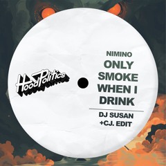 Nimino - Only Smoke When I Drink (DJ Susan + CJ. Edit)