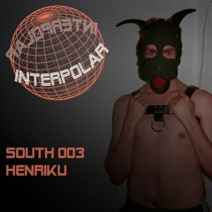 Henriku - Interpolar South Podcast - 003