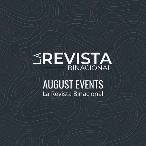 Stream episode San Diego August 2022 Events by La Revista Binacional