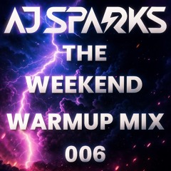 The Weekend Warm-Up Mix 006 (Techno & Trance)